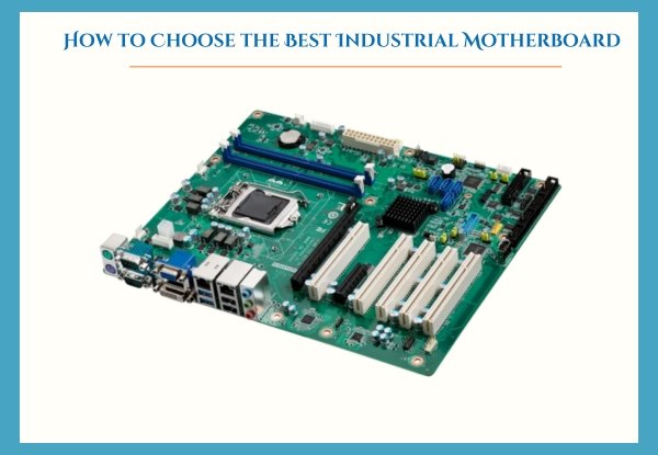 How to Choose the Best Industrial Motherboard