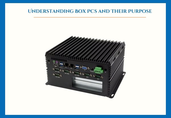 Understanding Box PCs and Their Purpose